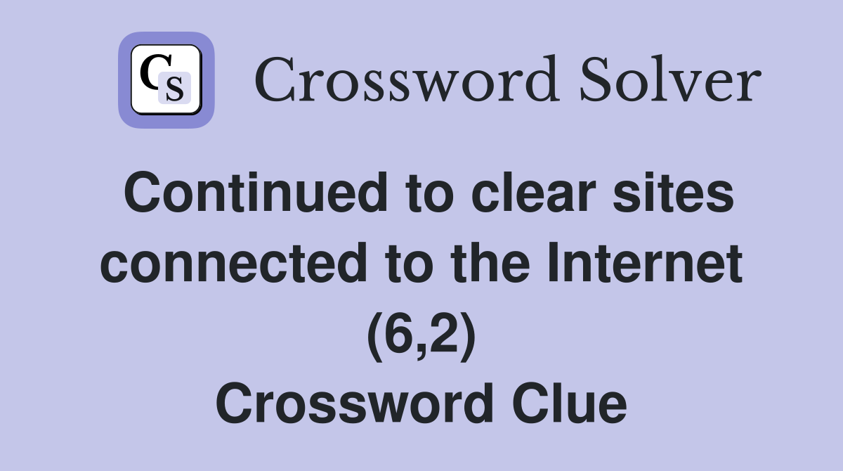 Continued to clear sites connected to the Internet (6,2) - Crossword